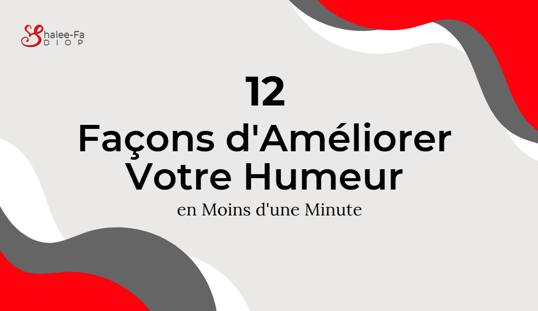 12 Façons d’Améliorer Votre Humeur