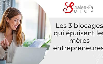 Les 3 blocages de la maman entrepreneure